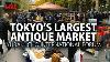 Tokyo S Largest Antique Market U0026 Shopping Experience